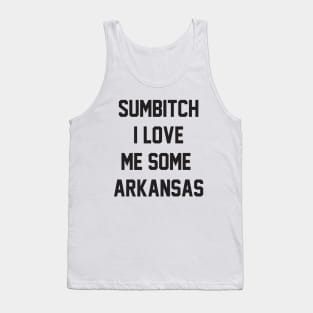 sumbitch i love me some arkansas Tank Top